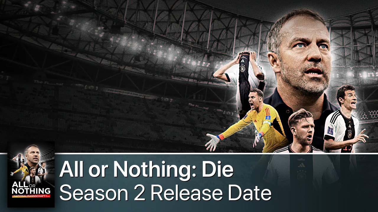 All or Nothing: Die Nationalmannschaft in Katar Season 2 Release Date