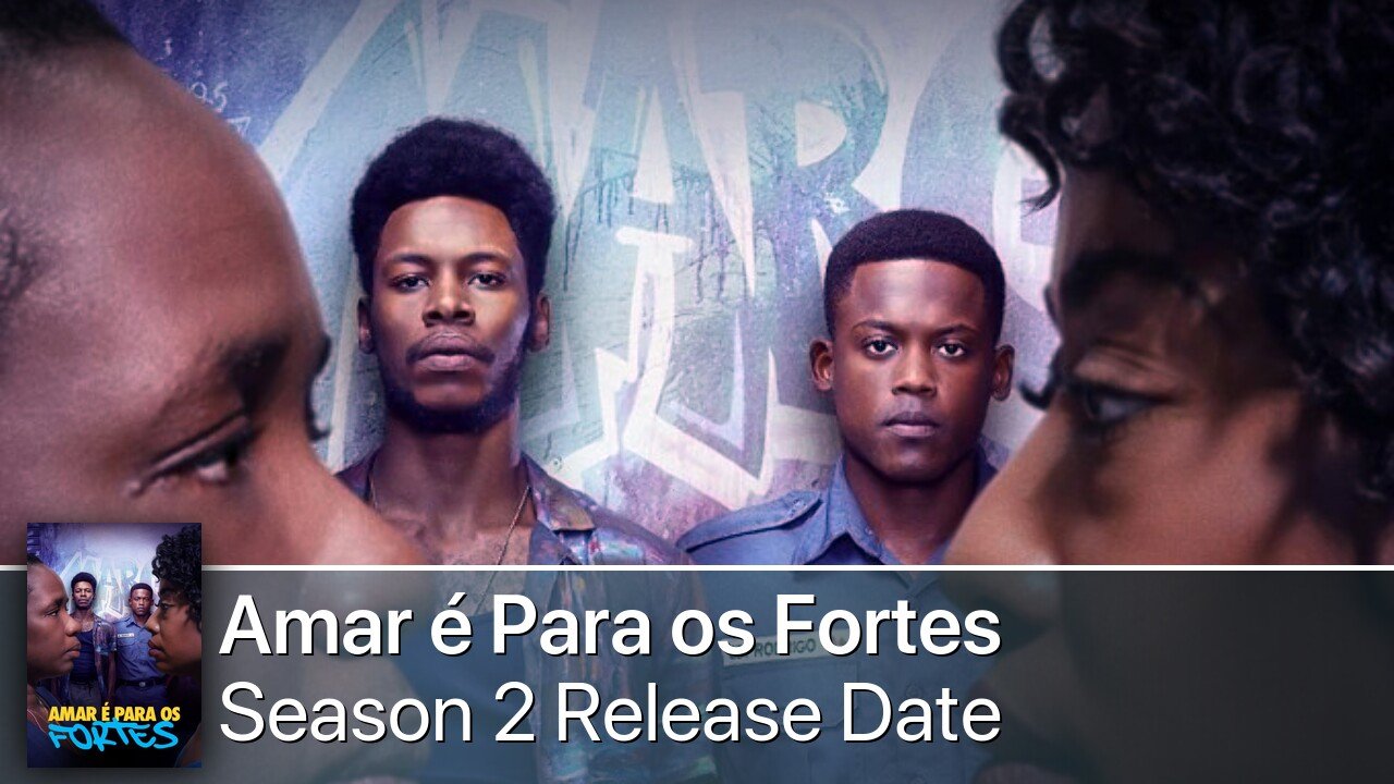 Amar é Para os Fortes Season 2 Release Date