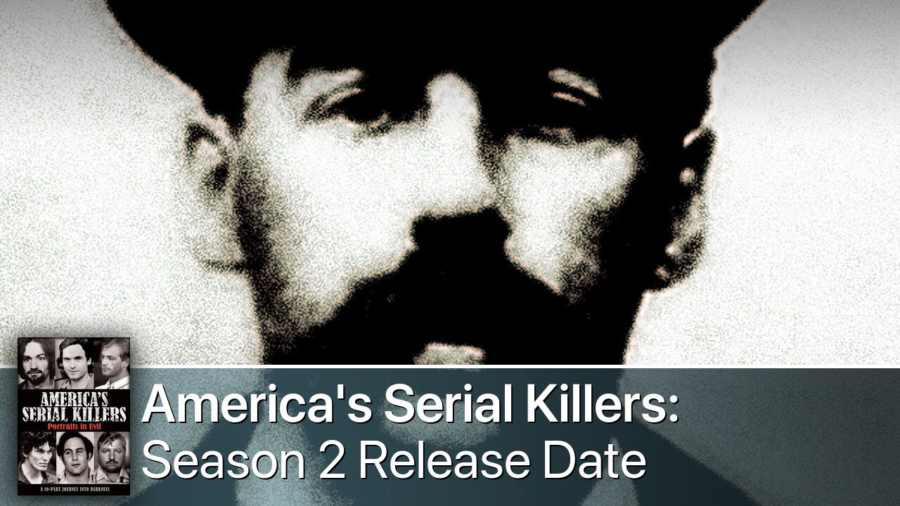 America's Serial Killers: Portraits in Evil Season 2 Release Date