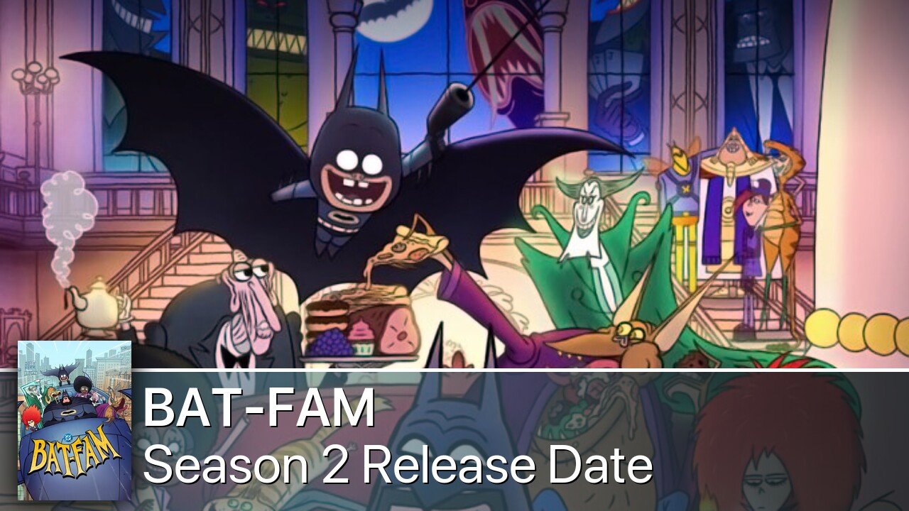 BAT-FAM Season 2 Release Date