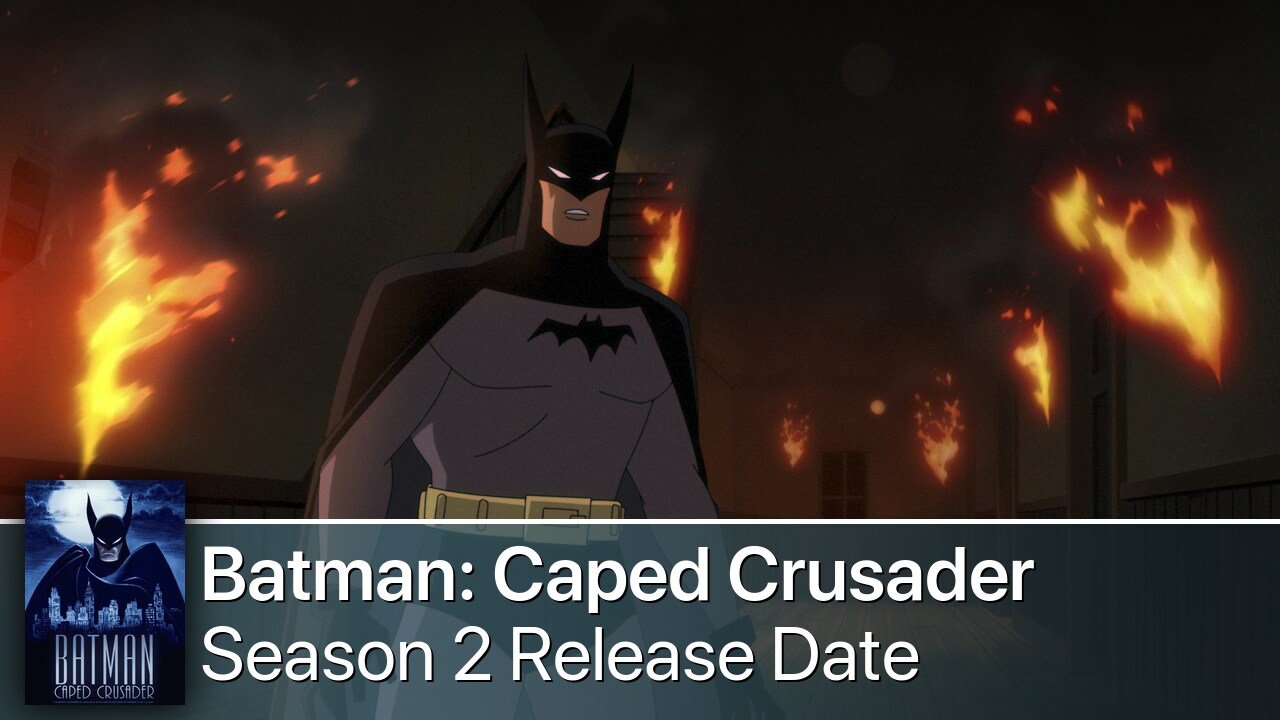 Batman: Caped Crusader Season 2 Release Date