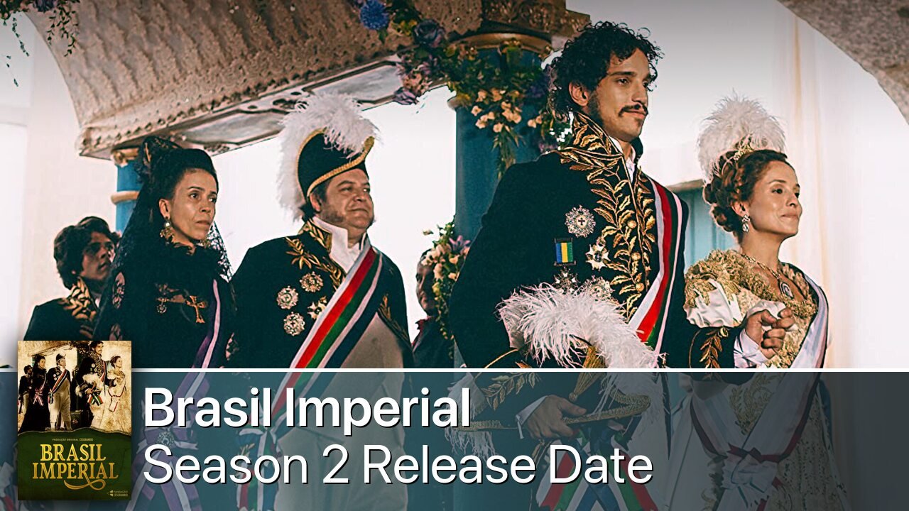 Brasil Imperial Season 2 Release Date