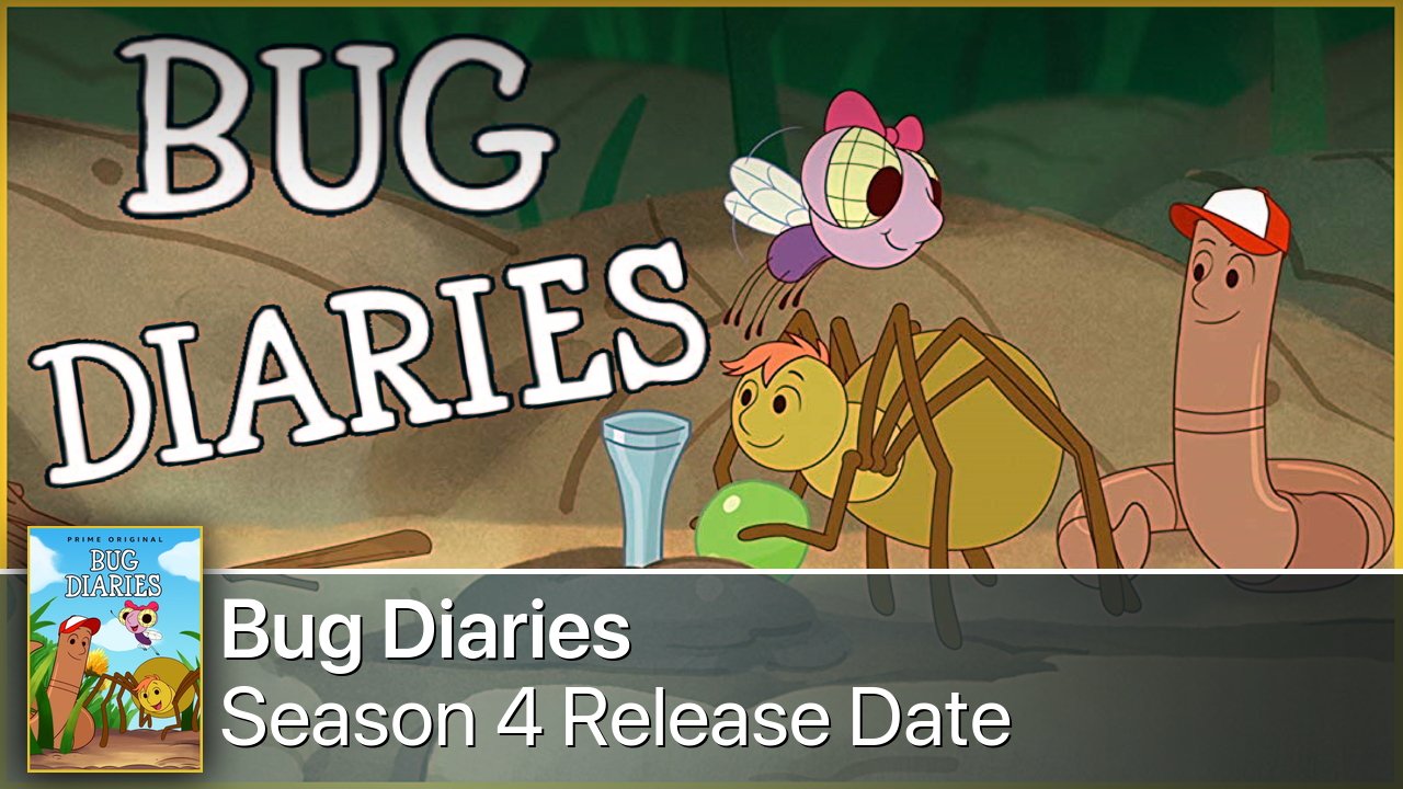 Bug Diaries Season 4 Release Date