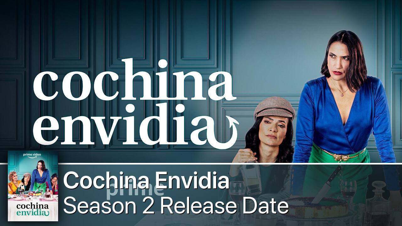 Cochina Envidia Season 2 Release Date