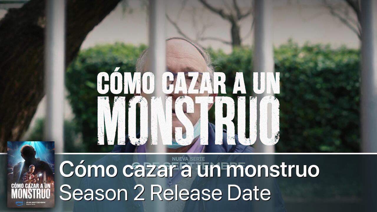 Cómo cazar a un monstruo Season 2 Release Date