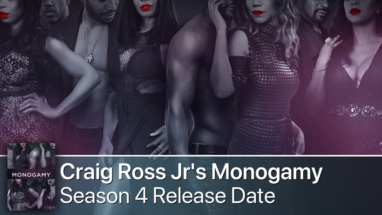 Craig Ross Jr's Monogamy Season 4 Release Date