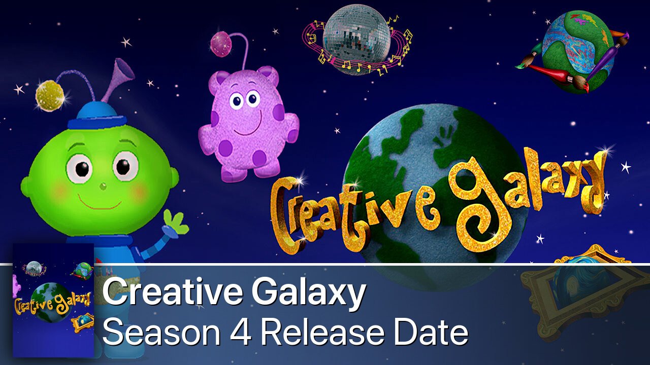 Creative Galaxy Season 4 Release Date