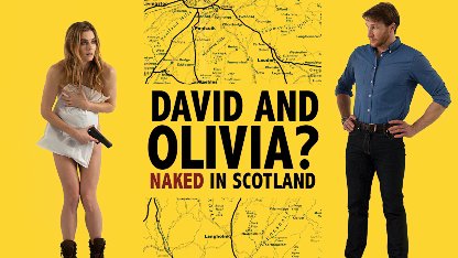 David and Olivia? - Naked in Scotland Season 3 Release Date