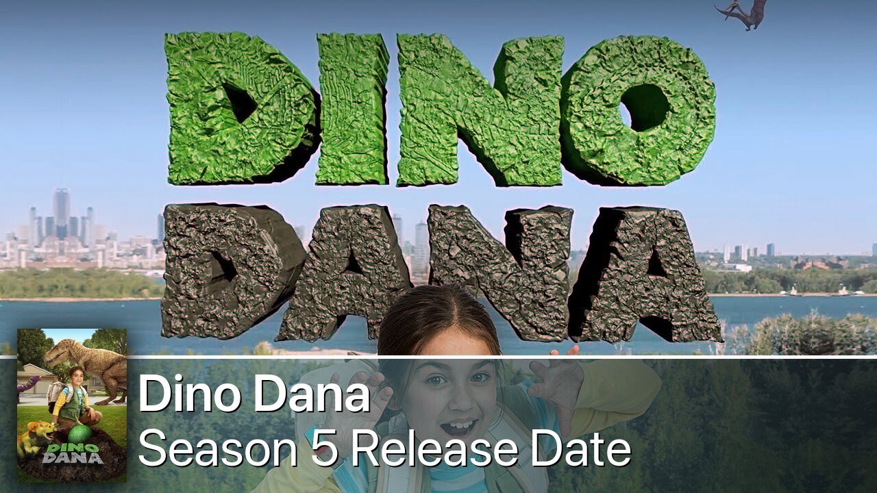 Dino Dana Season 5 Release Date
