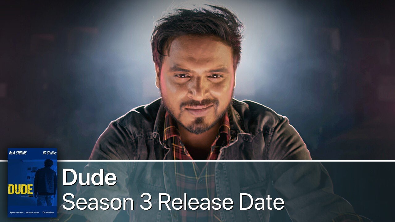 Dude Season 3 Release Date