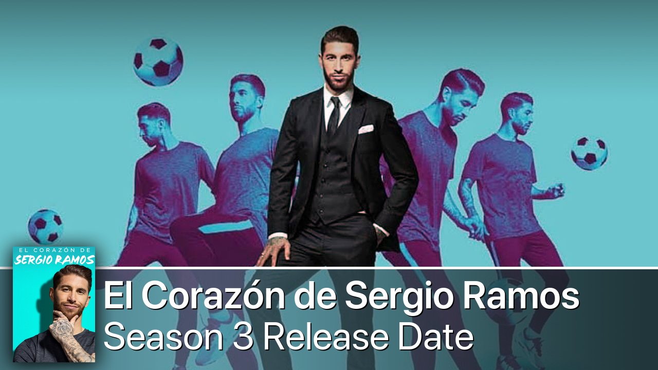 El Corazón de Sergio Ramos Season 3 Release Date