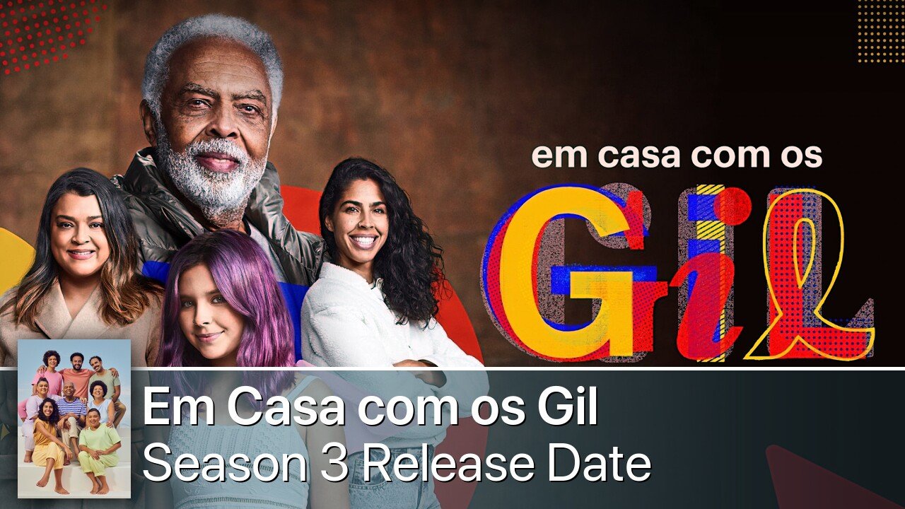 Em Casa com os Gil Season 3 Release Date