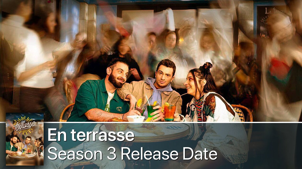 En terrasse Season 3 Release Date