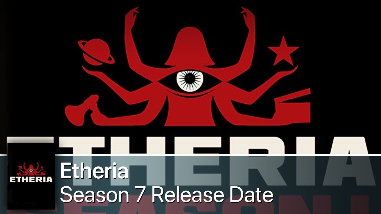 Etheria Season 7 Release Date