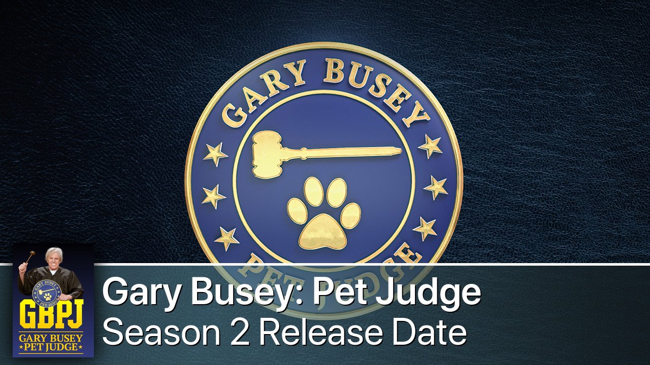 Gary Busey: Pet Judge Season 2 Release Date