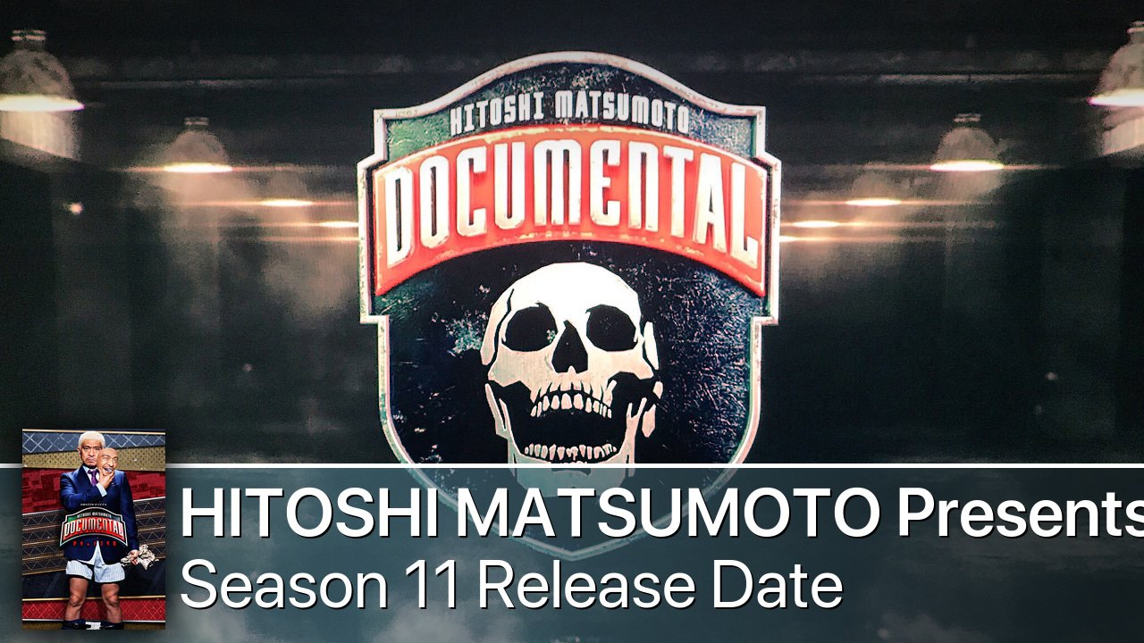 HITOSHI MATSUMOTO Presents Documental Season 11 Release Date