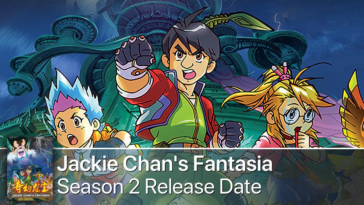 Jackie Chan's Fantasia Season 2 Release Date