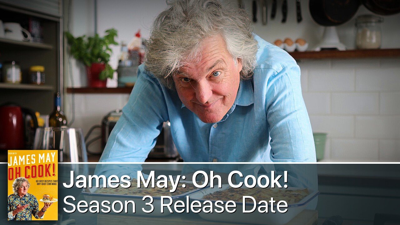 James May: Oh Cook! Season 3 Release Date