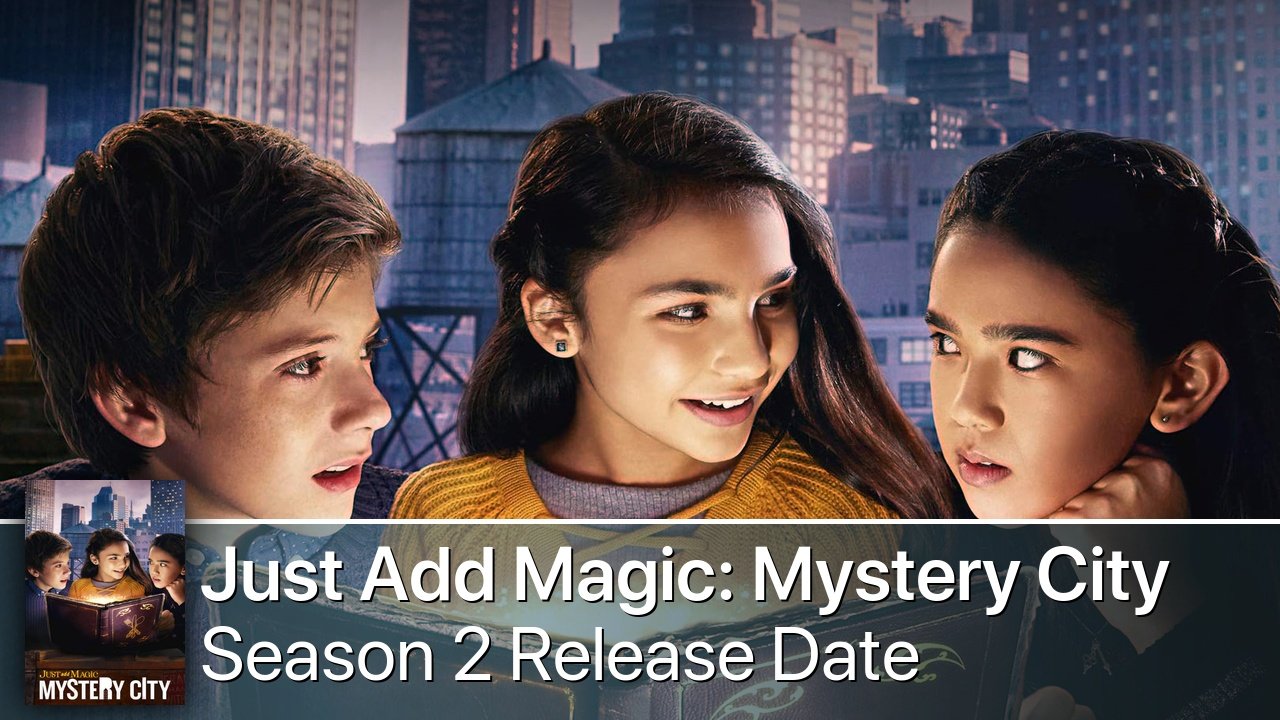 Just Add Magic: Mystery City Season 2 Release Date