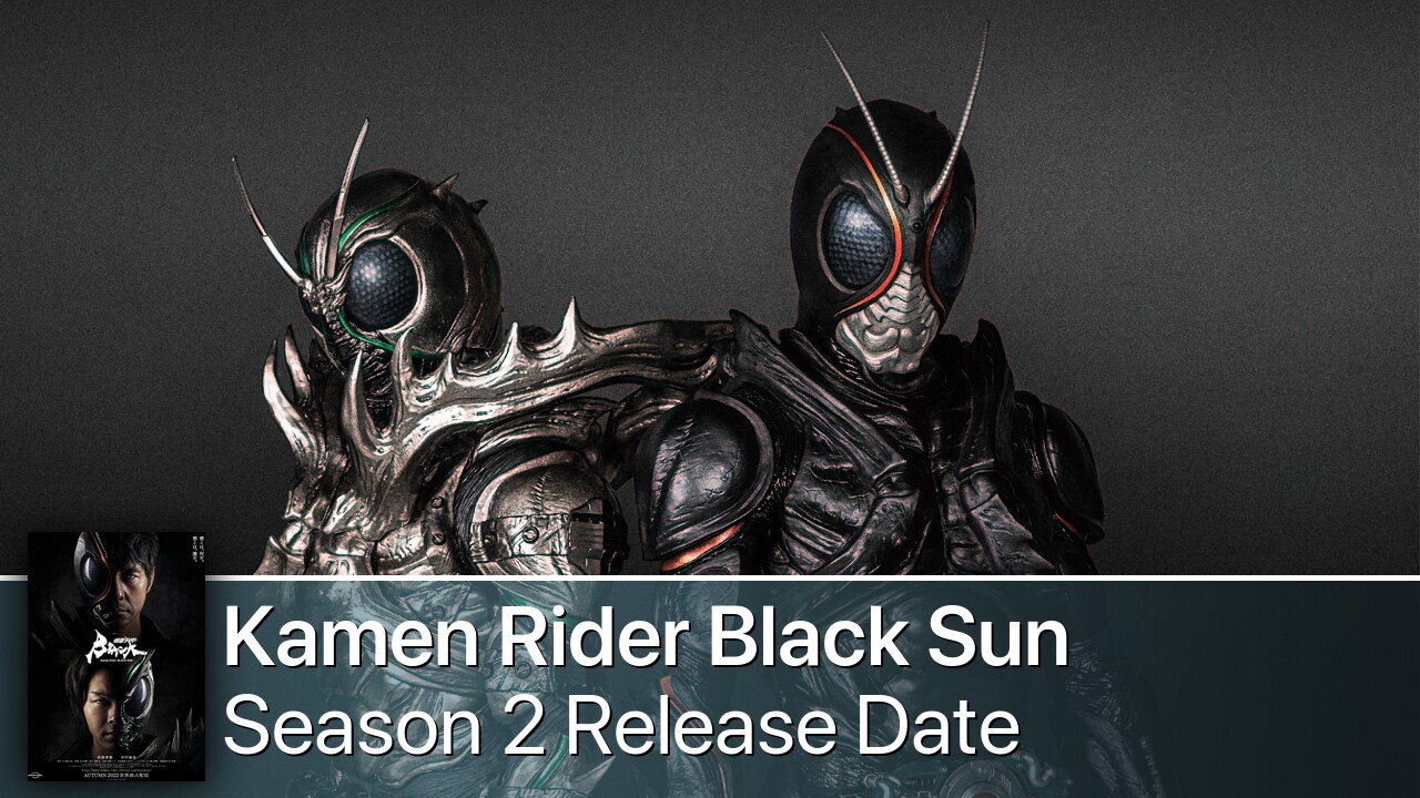 Kamen Rider Black Sun Season 2 Release Date