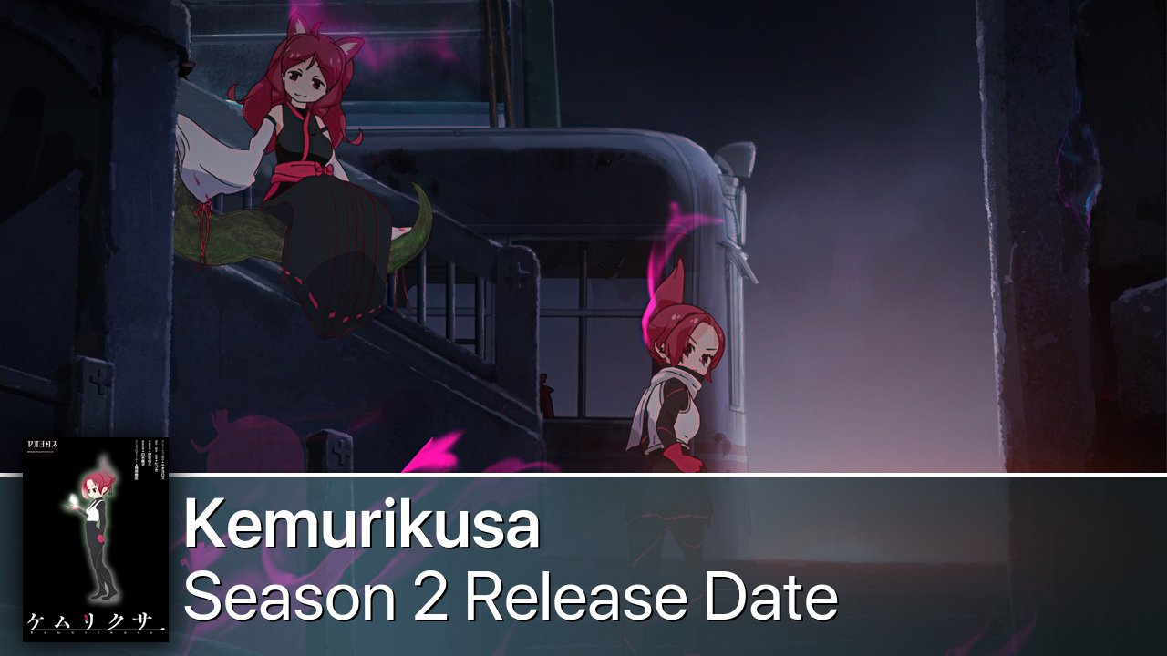 Kemurikusa Season 2 Release Date