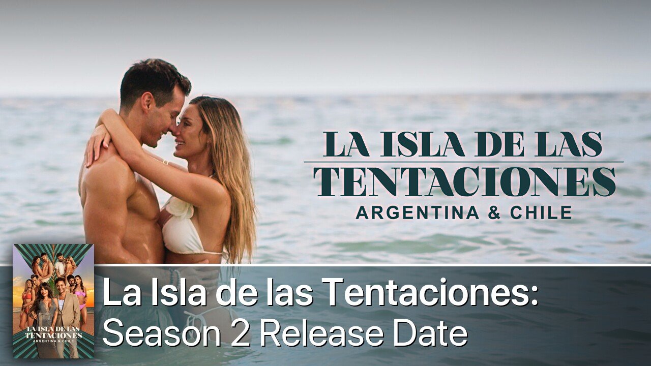 La Isla de las Tentaciones: Argentina & Chile Season 2 Release Date