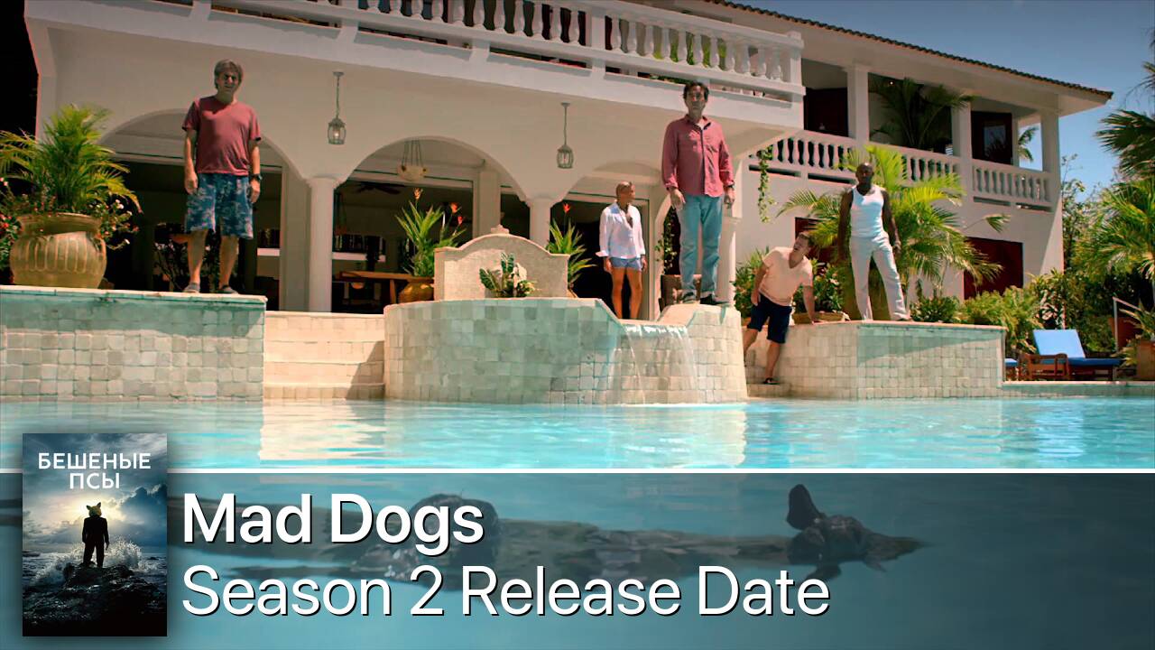 Mad Dogs Season 2 Release Date