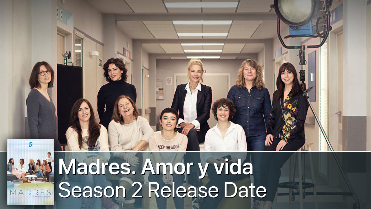 Madres. Amor y vida Season 2 Release Date