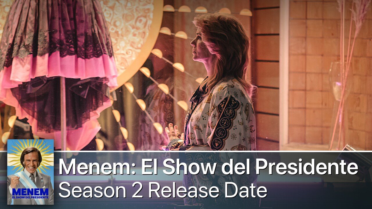 Menem: El Show del Presidente Season 2 Release Date