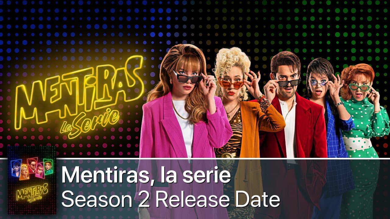 Mentiras, la serie Season 2 Release Date