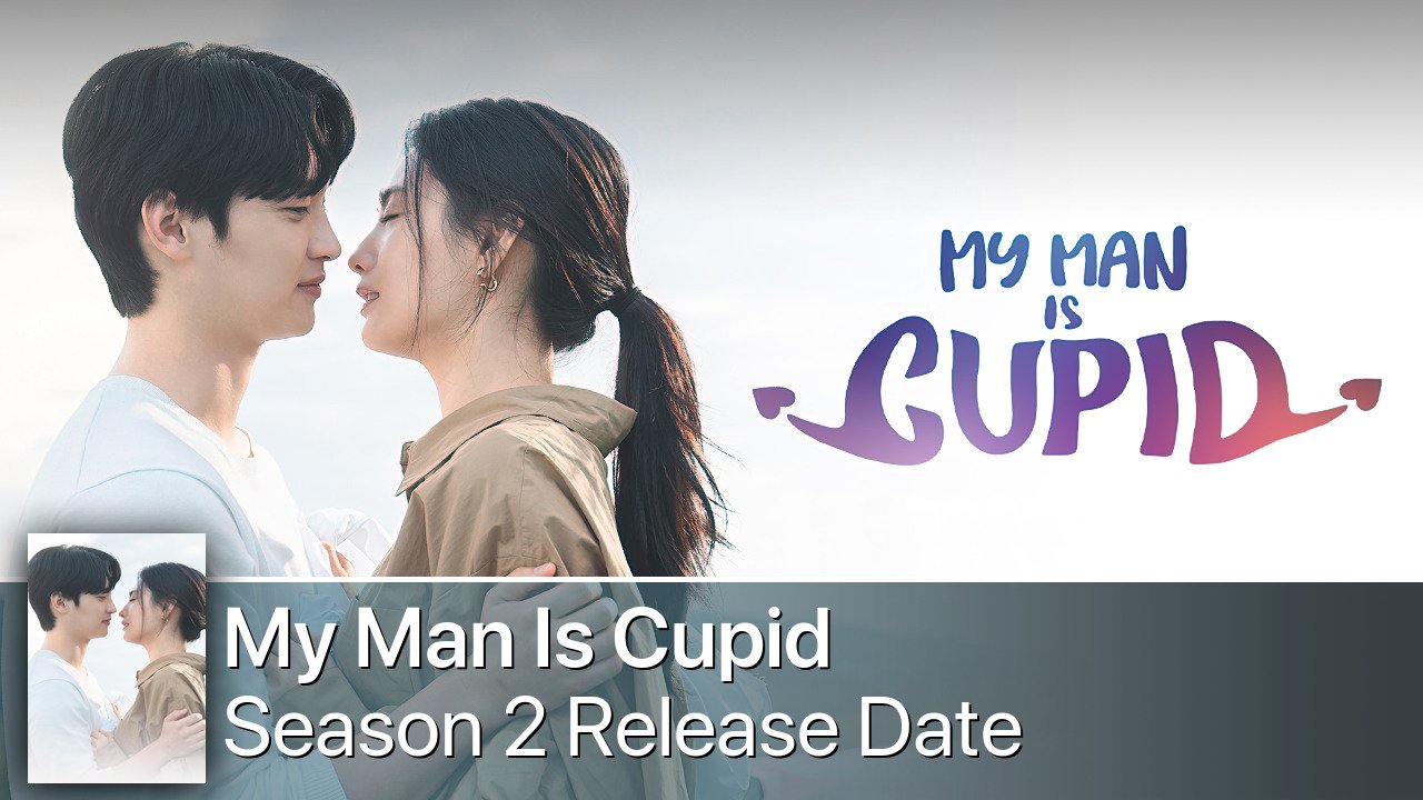 My Man Is Cupid Season 2 Release Date