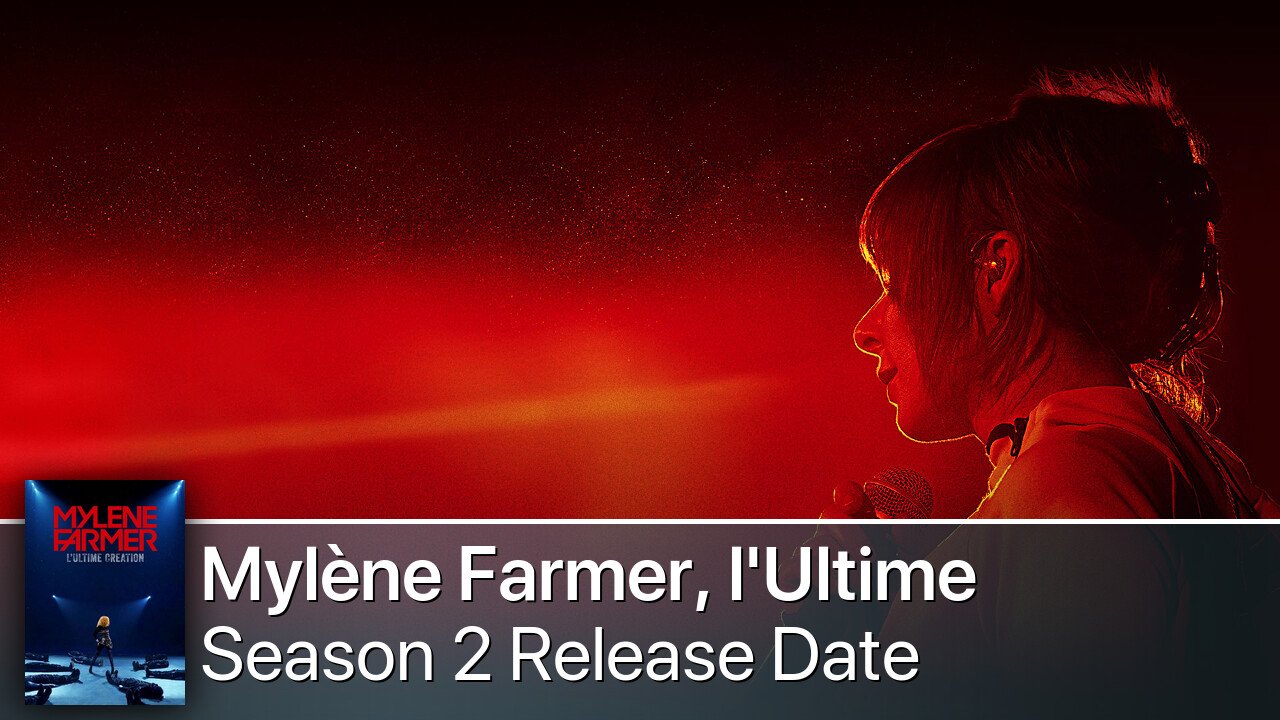 Mylène Farmer, l'Ultime Création Season 2 Release Date