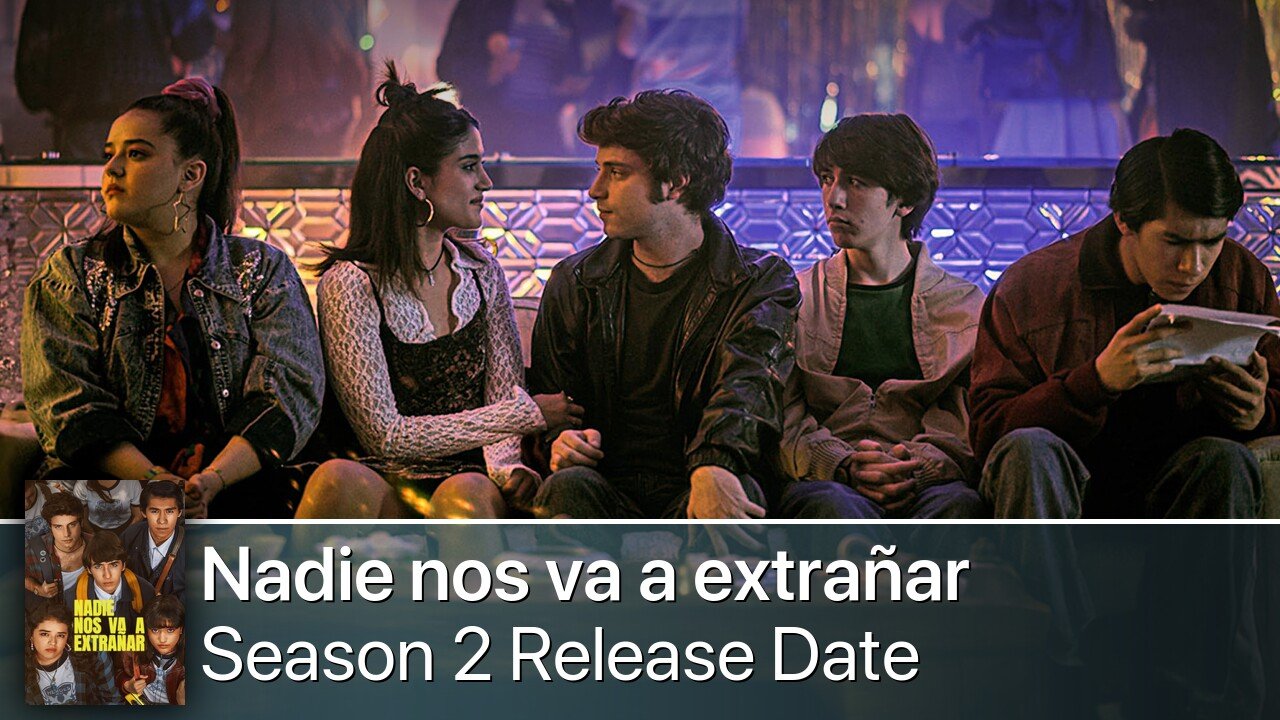 Nadie nos va a extrañar Season 2 Release Date