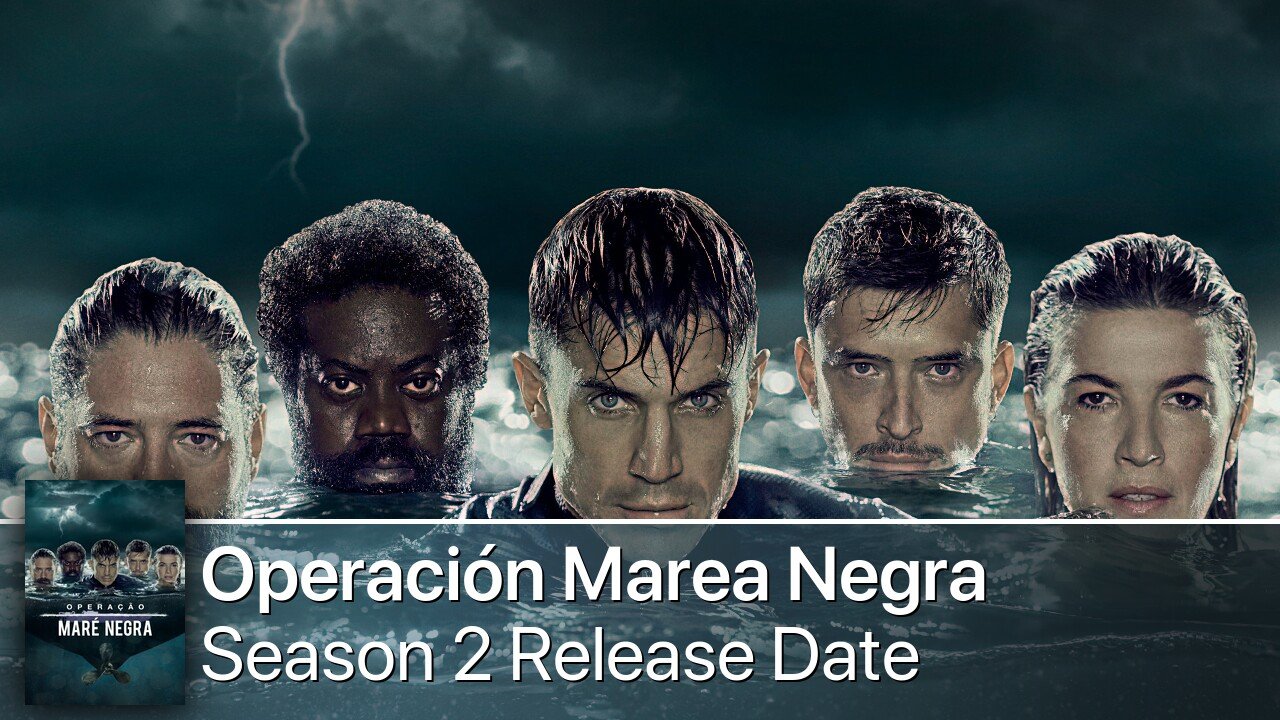 Operación Marea Negra Season 2 Release Date