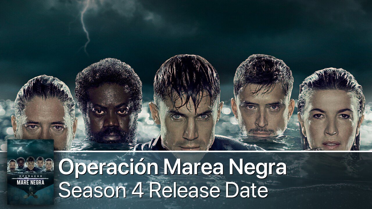 Operación Marea Negra Season 4 Release Date