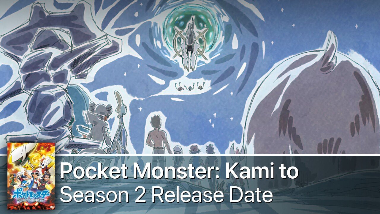 Pocket Monster: Kami to Yobareshi Arceus Season 2 Release Date