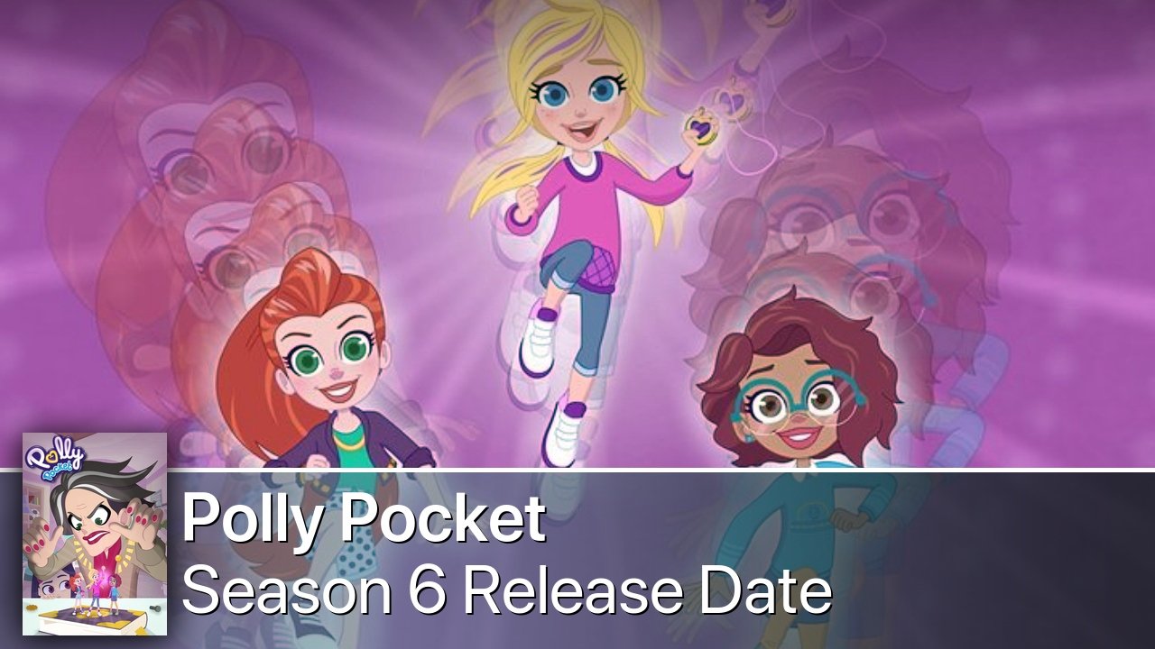 Polly Pocket Season 6 Release Date