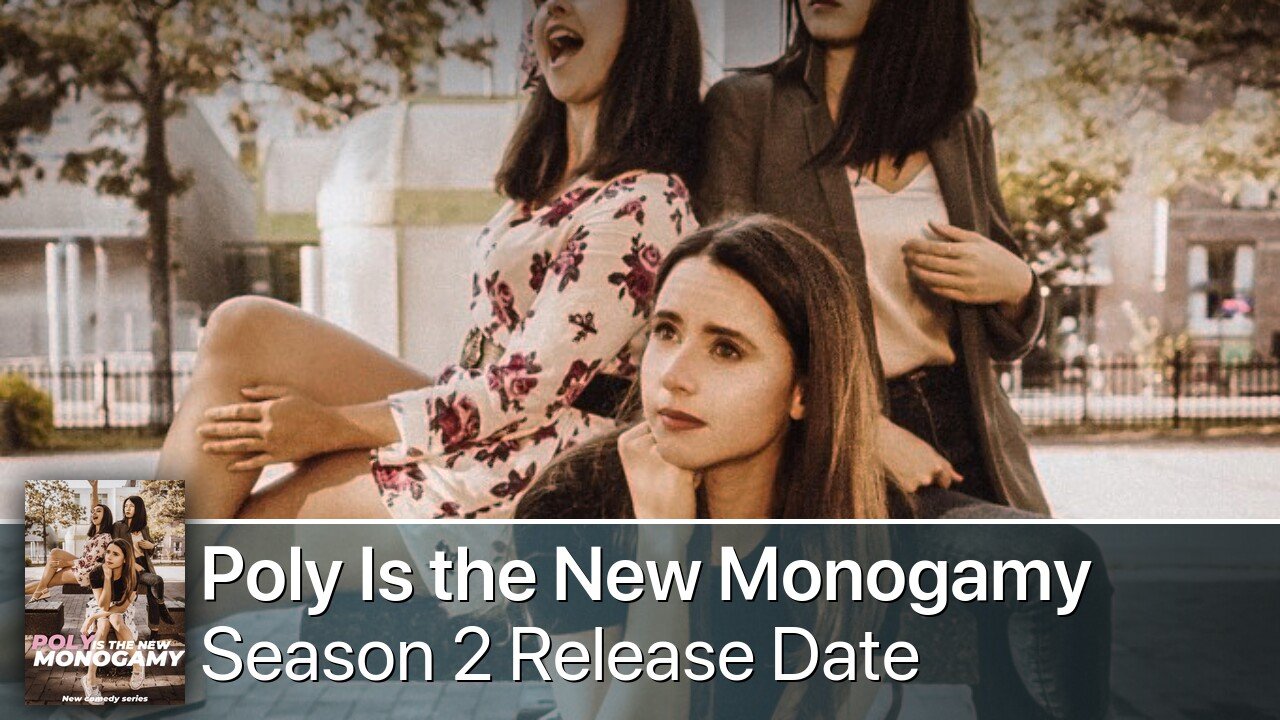 Poly Is the New Monogamy Season 2 Release Date