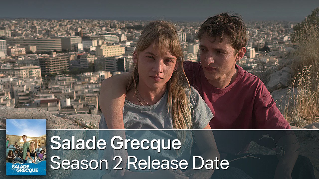Salade Grecque Season 2 Release Date