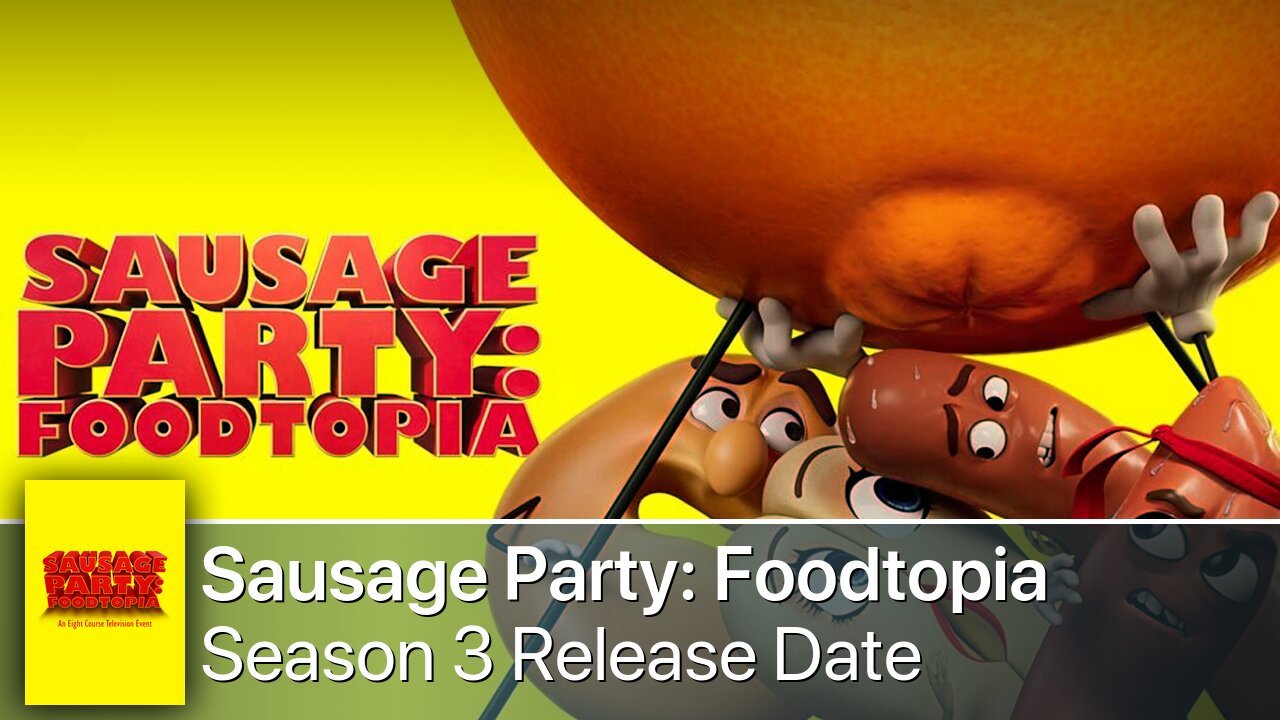 Sausage Party: Foodtopia Season 3 Release Date