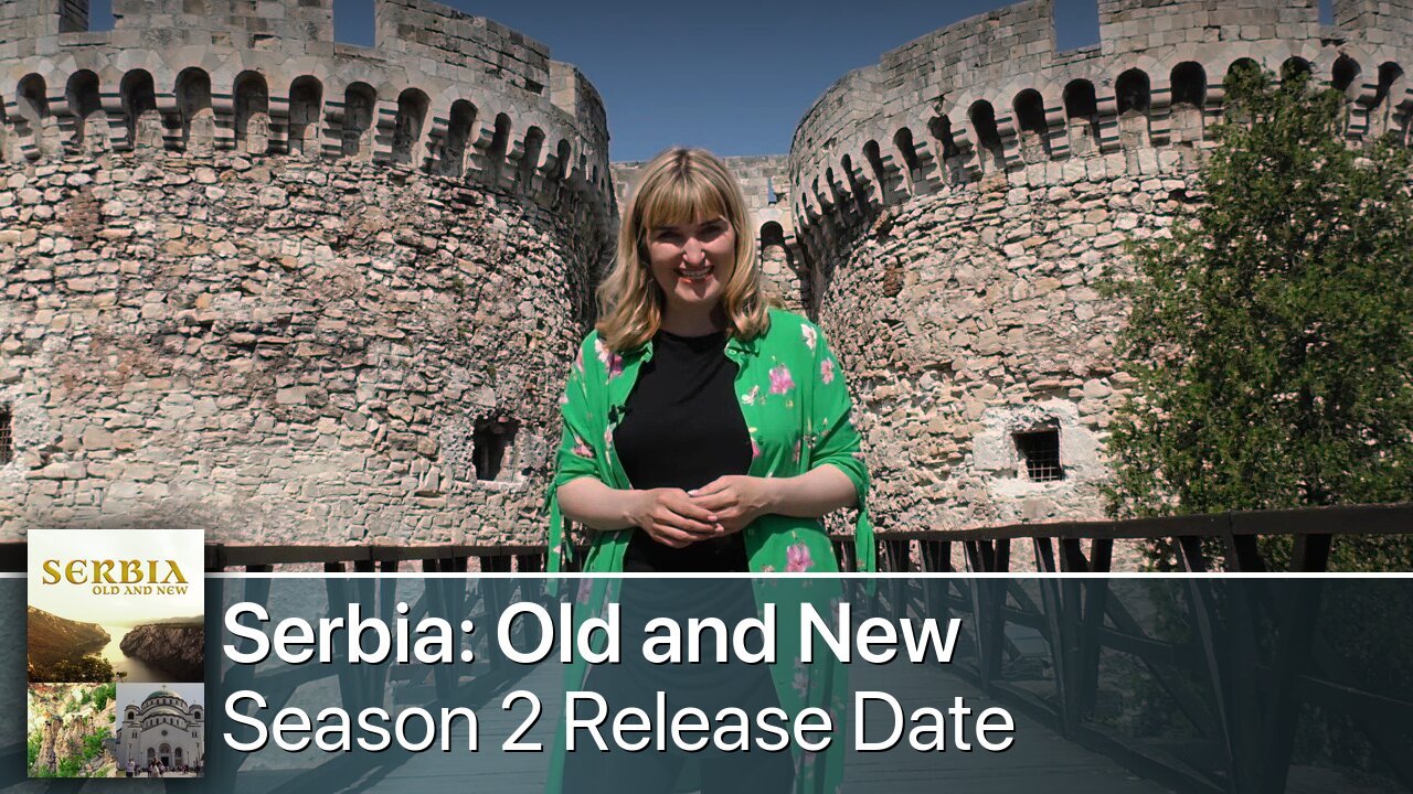 Serbia: Old and New Season 2 Release Date