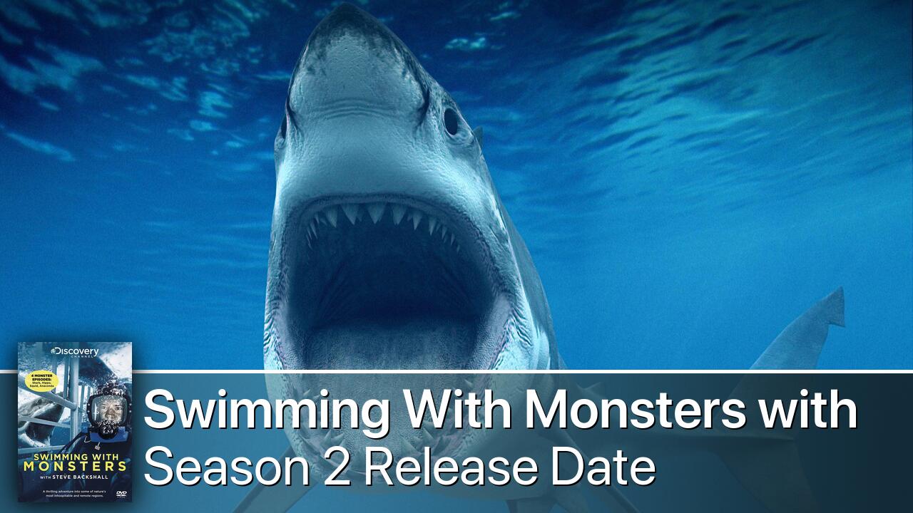 Swimming With Monsters with Steve Backshall Season 2 Release Date