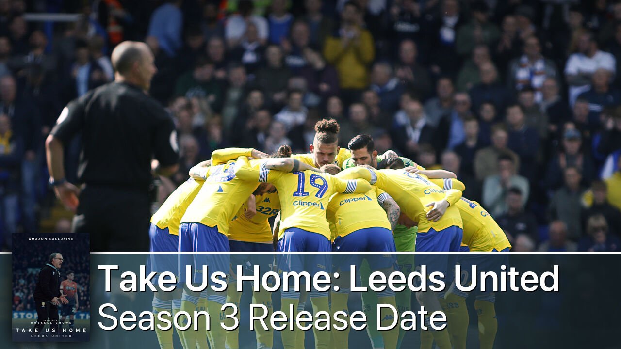 Take Us Home: Leeds United Season 3 Release Date