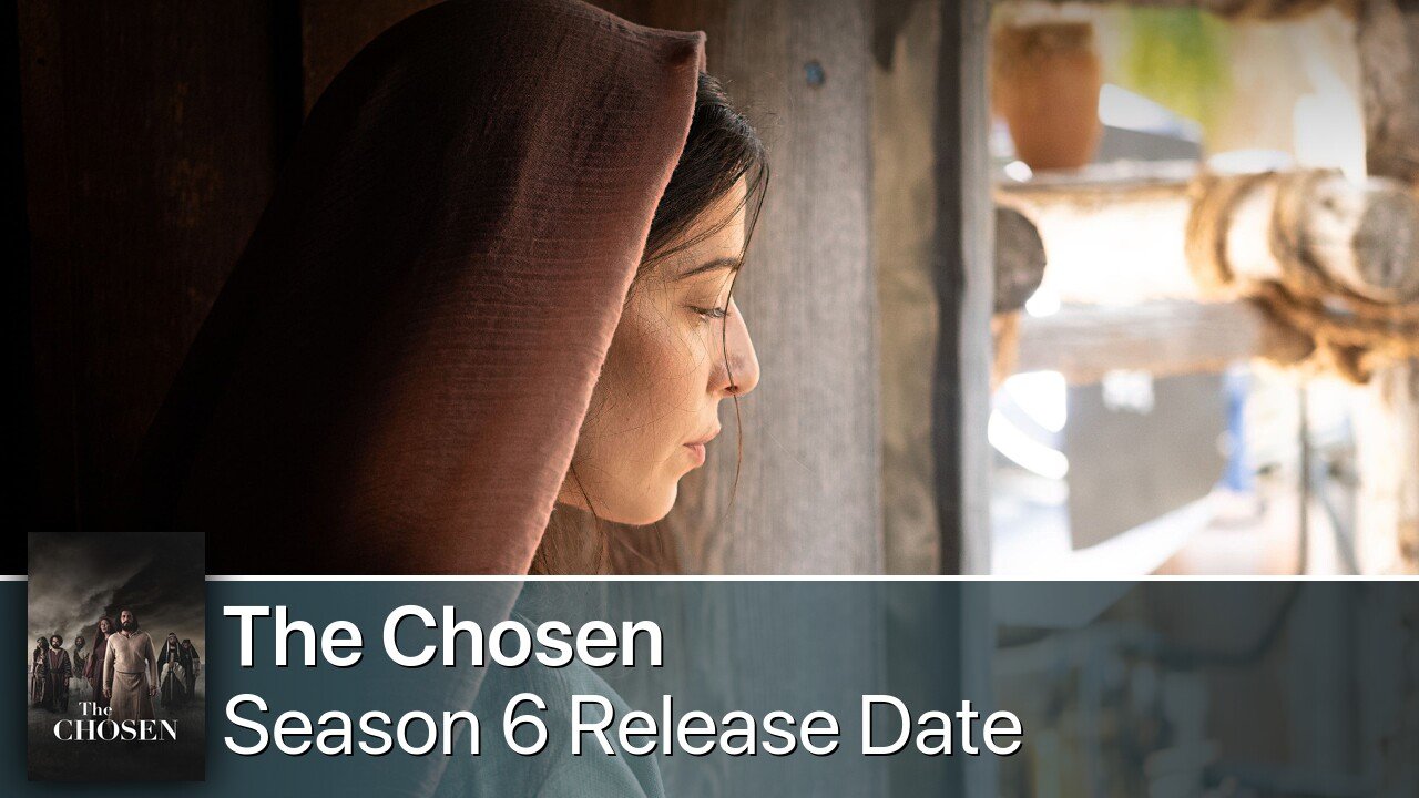 The Chosen Season 6 Release Date