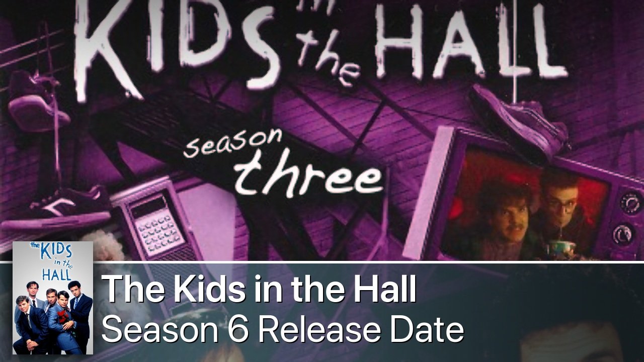 The Kids in the Hall Season 6 Release Date