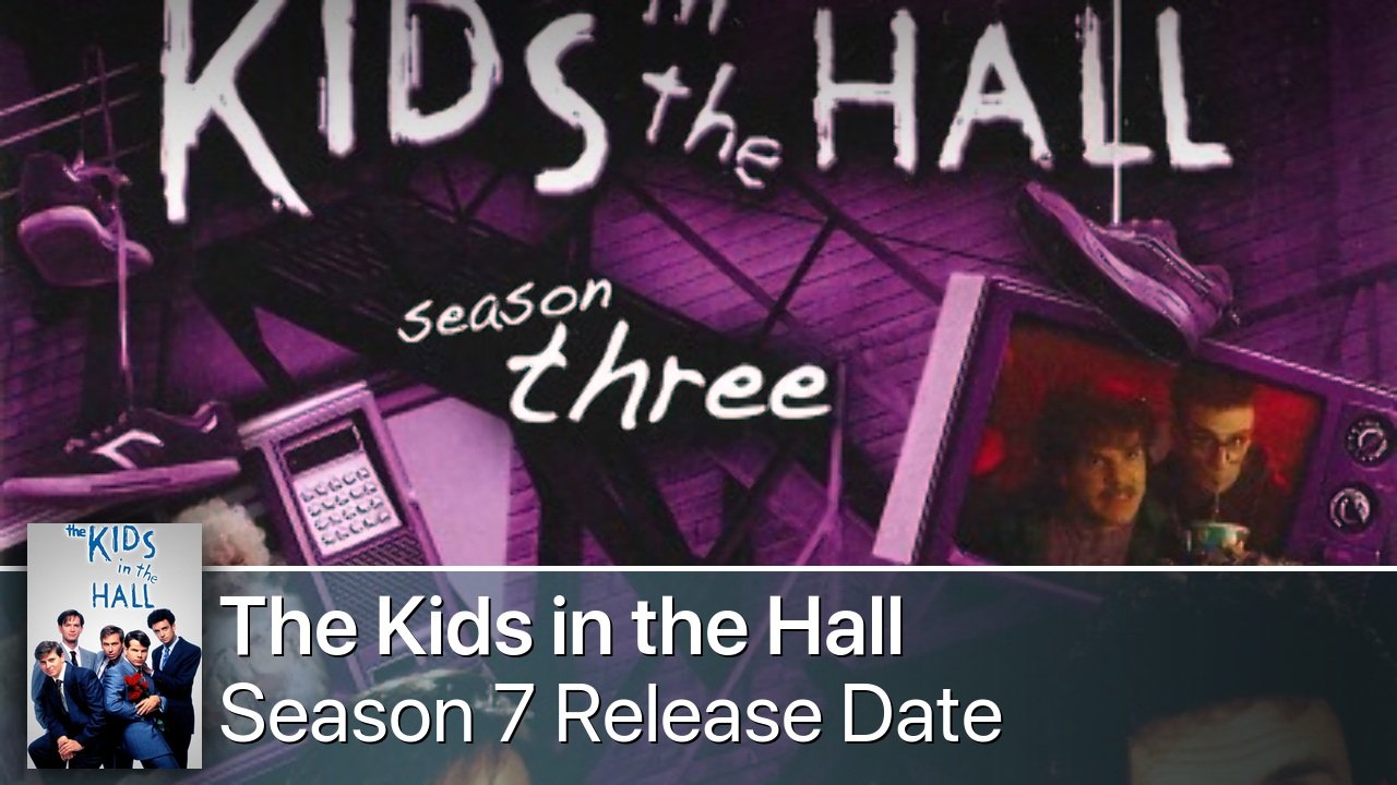 The Kids in the Hall Season 7 Release Date