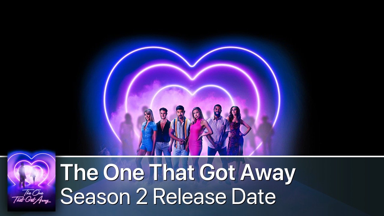 The One That Got Away Season 2 Release Date
