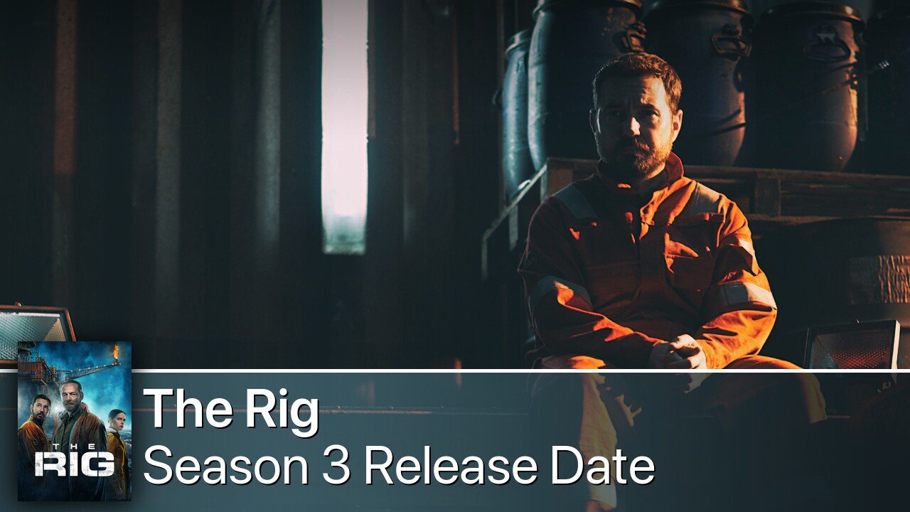 The Rig Season 3 Release Date