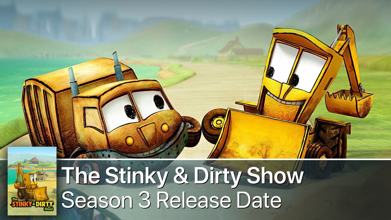 The Stinky & Dirty Show Season 3 Release Date