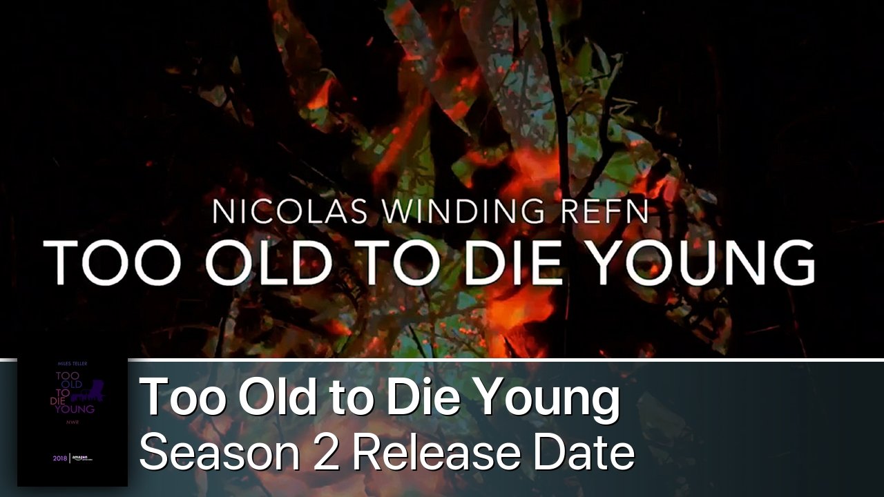 Too Old to Die Young Season 2 Release Date